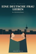 Cover-Bild zum Titel 'Eine Deutsche Frau Lieben' von 'Arjan Kola'