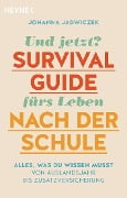 Und jetzt? Der Survival-Guide fürs Leben nach der Schule - Johanna Jadwiczek