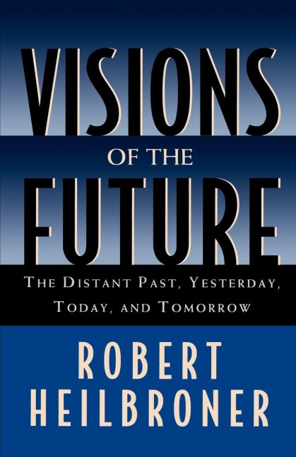 Visions of the Future - Robert L. Heilbroner