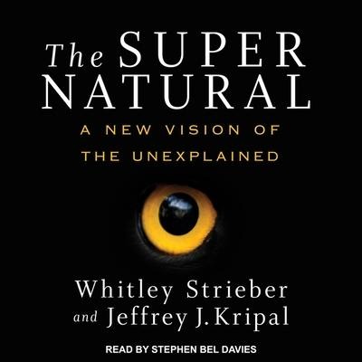 The Super Natural: A New Vision of the Unexplained - Whitley Strieber, Jeffrey J. Kripal