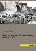 Cover-Bild zum Titel 'Geschichte des Ortes Löbtau bis um 1900' von 'Fr. Ed. Falland'