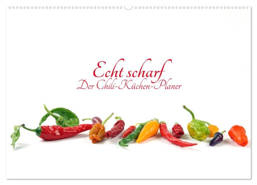 Echt scharf - Der Chili-Küchen-Planer (Wandkalender 2026 DIN A2 quer), CALVENDO Monatskalender - Klaus Eppele