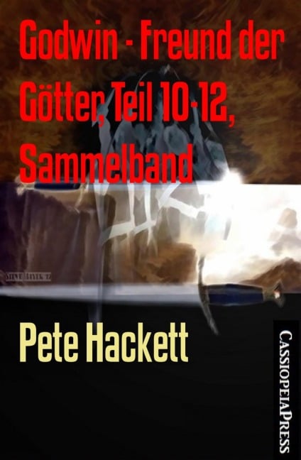 Godwin - Freund der Götter, Teil 10-12, Sammelband - Pete Hackett