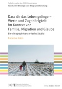 Cover-Bild zum Titel 'Dass dir das Leben gelinge - Werte und Zugehörigkeit im Kontext von Familie, Migration und Glaube' von 'Rebekka Hahn'