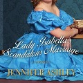 Cover-Bild zum Titel 'Lady Isabella's Scandalous Marriage Lib/E' von 'Jennifer Ashley'