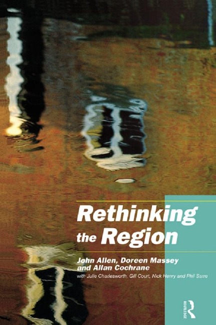 Rethinking the Region - John Allen, With Julie Charlesworth, Allan Cochrane, Gill Court, Nick Henry