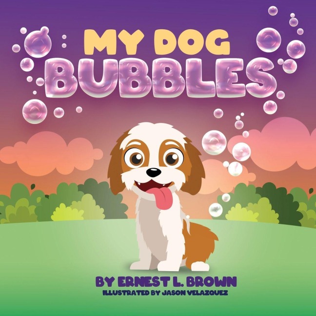 My Dog Bubbles - Ernest L Brown