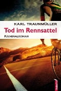 Tod im Rennsattel: Österreich Krimi - Karl Traunmüller