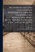 Cover-Bild zum Titel 'Neuhebräisches Und Chaldäisches Wörterbuch Ãber Die Talmudim Und Midraschim, Nebst Beitr. Von H.l. Fleischer. 4 Bde. [issued In 22 Pt.]' von 'Jacob Levy'