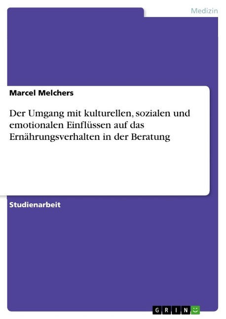 Der Umgang mit kulturellen, sozialen und emotionalen Einflüssen auf das Ernährungsverhalten in der Beratung - Marcel Melchers