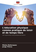 Cover-Bild zum Titel 'L'éducation physique comme pratique de loisir et de temps libre' von 'Mateo Bohorquez, Jorge Flórez'