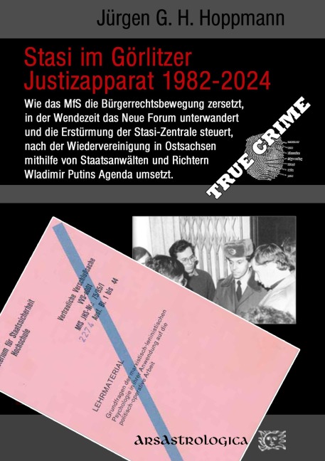 Stasi im Görlitzer Justizapparat 1982 - 2024 - Jürgen G. H. Hoppmann