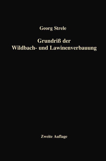 Grundriß der Wildbach- und Lawinenverbauung - Georg Strele
