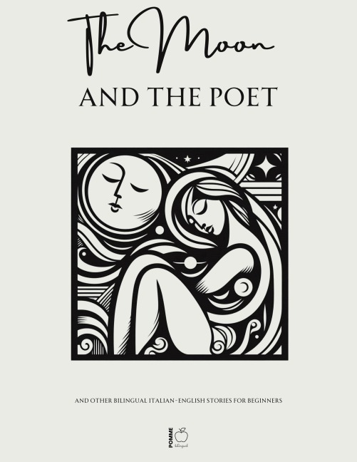 The Moon and The Poet And Other Bilingual Italian-English Stories for Beginners - Pomme Bilingual