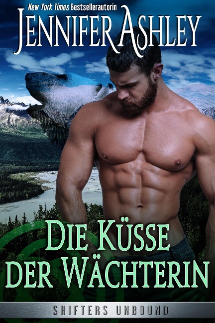 Die Küsse der Wächterin (Shifters Unbound: Deutsche Ausgabe, #9) - Jennifer Ashley