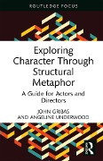 Cover-Bild zum Titel 'Exploring Character Through Structural Metaphor' von 'John Gribas, Angeline Underwood'