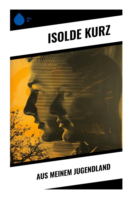 Aus meinem Jugendland - Isolde Kurz