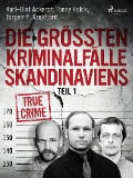 Cover-Bild zum Titel 'Die größten Kriminalfälle Skandinaviens - Teil 1' von 'Tonny Holk, Karl-Olof Ackerot, Torgeir P. Krokfjord'