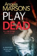 Cover-Bild zum Titel 'Play Dead' von 'Angela Marsons'