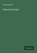 Cover-Bild zum Titel 'Allgemeine Biologie' von 'Paul Kammerer'