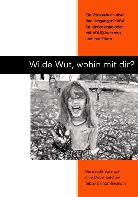 Wilde Wut, wohin mit Dir? - Gertraude Spranger, Alea Meermädchen, Tabby Einhornfreundin