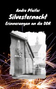 Cover-Bild zum Titel 'Silvesternacht' von 'Andre Pfeifer'