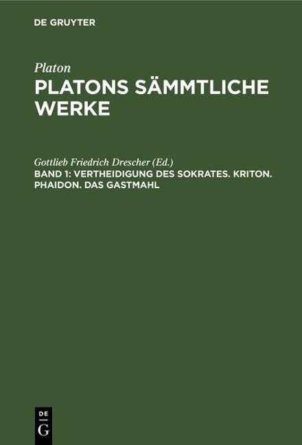 Vertheidigung des Sokrates. Kriton. Phaidon. Das Gastmahl - 