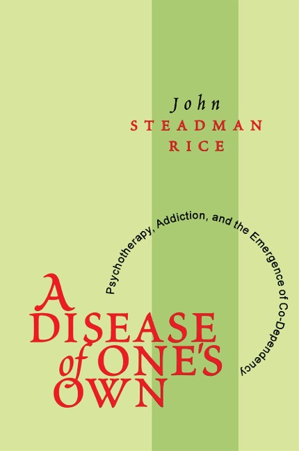 A Disease of One's Own - John Steadman Rice