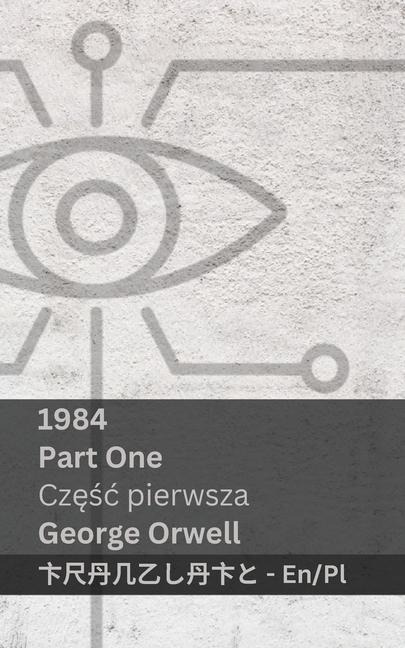 1984 (Part One / Częśc pierwsza) - George Orwell