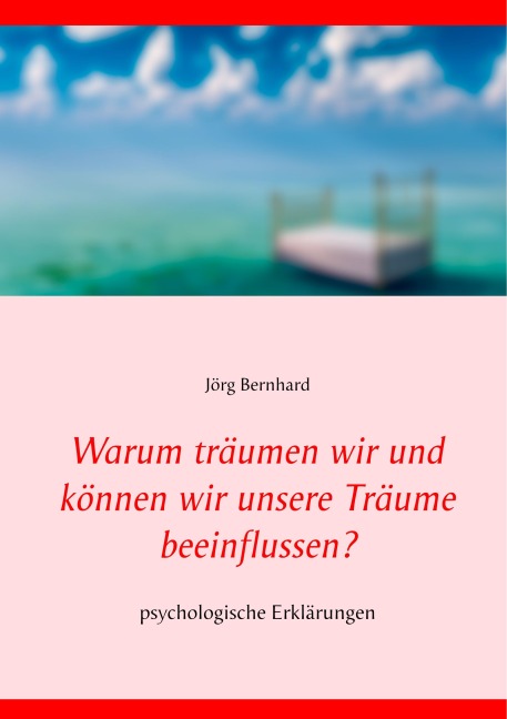 Warum träumen wir und können wir unsere Träume beeinflussen? - Jörg Bernhard