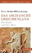 Cover-Bild zum Titel 'Das archaische Griechenland' von 'Elke Stein-Hölkeskamp'