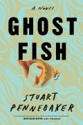 Cover-Bild zum Titel 'Ghost Fish' von 'Stuart Pennebaker'