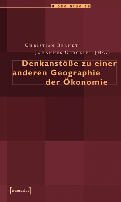 Denkanstöße zu einer anderen Geographie der Ökonomie - 