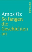 Cover-Bild zum Titel 'So fangen die Geschichten an' von 'Amos Oz'