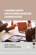 Z Kusaginin Kariyer Beklentilerinde Belirsizlige Tahammülsüzlügü - Büsra Yilmaz