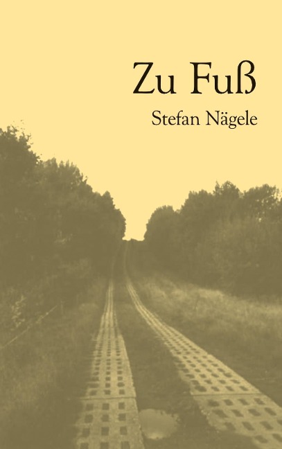 Zu Fuß - Stefan Nägele