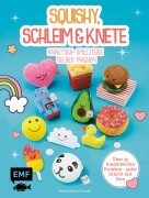 Cover-Bild zum Titel 'Squishy, Schleim & Knete - Knautsch-Spielzeuge selber machen' von 'Tessa Sillars-Powell'