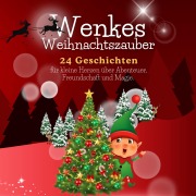 Cover-Bild zum Titel 'Wenkes Weihnachtszauber - Weihnachtsgeschichten für kleine Herzen über Abenteuer, Freundschaft und Magie aus dem Wichteldorf.' von 'Florian Beck'