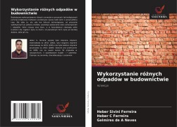 Cover-Bild zum Titel 'Wykorzystanie ró¿nych odpadów w budownictwie' von 'Heber Sivini Ferreira, Heber C Ferreira, Gelmires de A Neves'