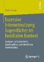 Exzessive Internetnutzung Jugendlicher im familialen Kontext - Ulrike Braun