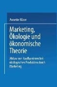 Marketing, Ökologie und ökonomische Theorie - 