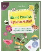 Cover-Bild zum Titel 'Meine kreative Naturwerkstatt' von 'Pippa Pixley'