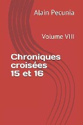 Cover-Bild zum Titel 'Chroniques Croisées 15 Et 16: Volume VIII' von 'Alain Pecunia'