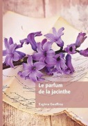 Cover-Bild zum Titel 'Le parfum de la jacinthe' von 'Eugène Geoffroy'