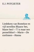 Cover-Bild zum Titel 'Liedekens van Bontekoe en vijf novellen Blaauw bes, blauw bes!-'T is maar een pennelikker!-Marie-De ezelinnen-Hanna' von 'E. J. Potgieter'