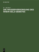 Cover-Bild zum Titel 'Die Wasserversorgung des Rhein-Selz-Gebietes' von 'B. V. Boehmer'