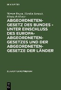 Cover-Bild zum Titel 'Abgeordnetengesetz des Bundes - unter Einschluß des Europaabgeordnetengesetzes und der Abgeordnetengesetze der Länder' von 'Werner Braun, Monika Jantsch, Elisabeth Klante'