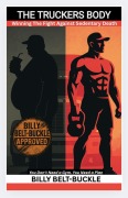Cover-Bild zum Titel 'The Truckers Body: Winning The Fight Against Sedentary Death' von 'Billy Belt-Buckle'