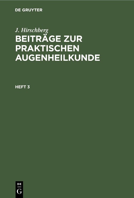 J. Hirschberg: Beiträge zur praktischen Augenheilkunde. Heft 3 - J. Hirschberg