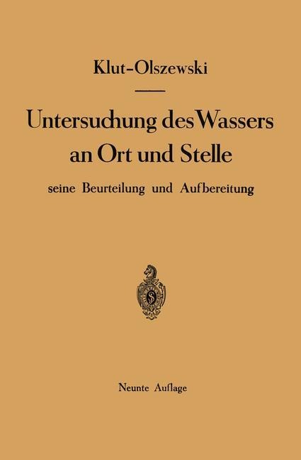 Untersuchung des Wassers an Ort und Stelle, seine Beurteilung und Aufbereitung - Wolf Olszewski, Hartwig Klut